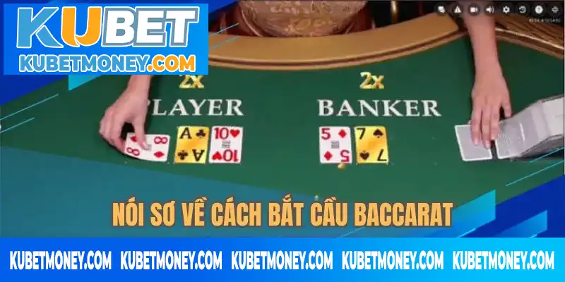 Nói sơ về cách bắt cầu Baccarat Nói sơ về cách bắt cầu Baccarat