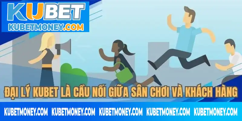 Đại lý KUBET chịu trách nhiệm tìm kiếm khách hàng mới Đại lý KUBET chịu trách nhiệm tìm kiếm khách hàng mới