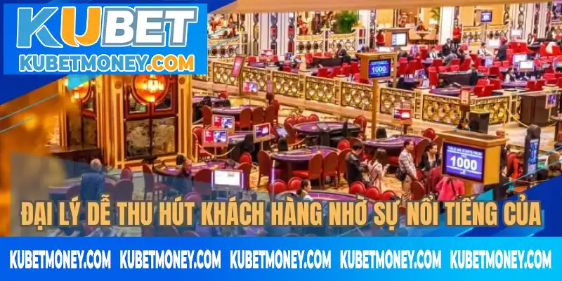 Đại lý KUBET dễ tìm kiếm khách hàng nhờ sự nổi tiếng thương hiệu Đại lý KUBET dễ tìm kiếm khách hàng nhờ sự nổi tiếng thương hiệu