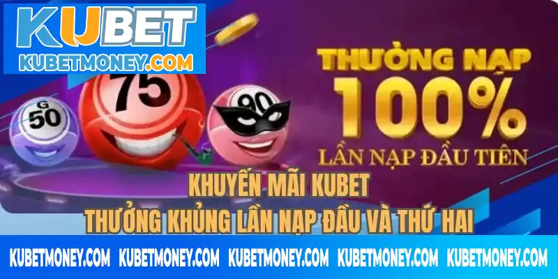 Khuyến mãi KUBET nạp đầu tặng 100% giá trị đơn nạp Khuyến mãi KUBET nạp đầu tặng 100% giá trị đơn nạp