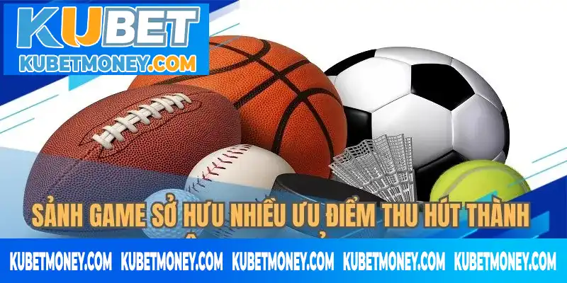 Sảnh game sở hữu nhiều ưu điểm thu hút thành viên tham gia ở KUBET Sảnh game sở hữu nhiều ưu điểm thu hút thành viên tham gia ở KUBET