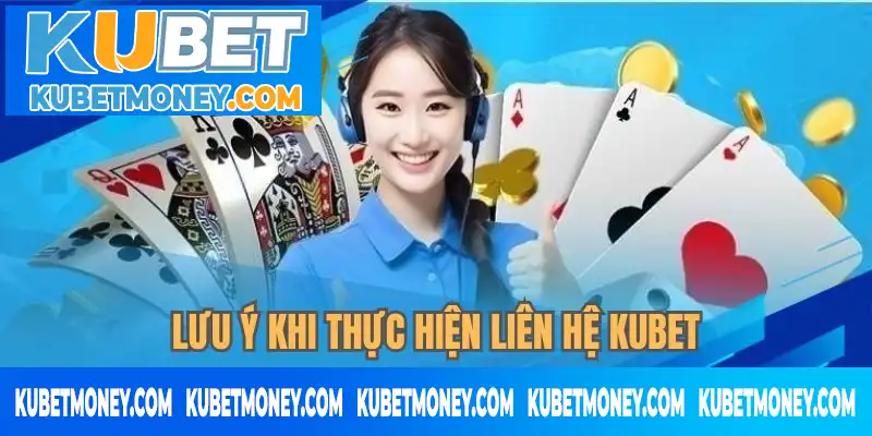 Cần chú ý gì khi liên hệ KUBET Cần chú ý gì khi liên hệ KUBET