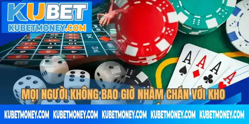Mọi người không bao giờ nhàm chán với kho game phong phú Kho game phong phú tại Ku Casino