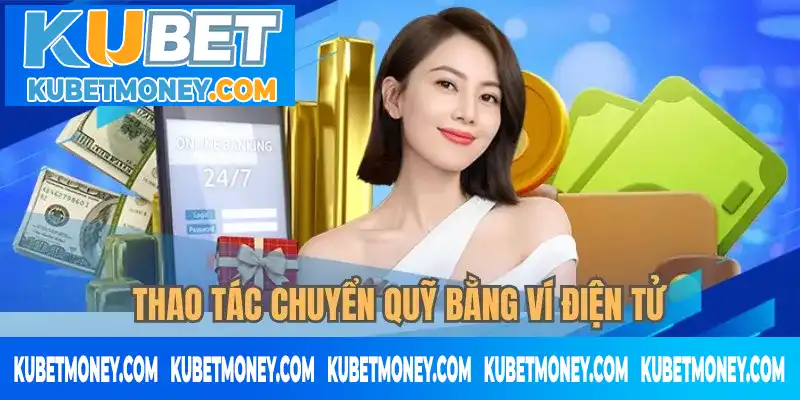 Thao tác chuyển quỹ bằng ví điện tử Thao tác chuyển quỹ bằng ví điện tử