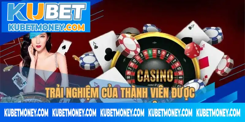 Trải nghiệm của thành viên được Ku Casino quan tâm Ku Casino quan tâm đến trải nghiệm của thành viên